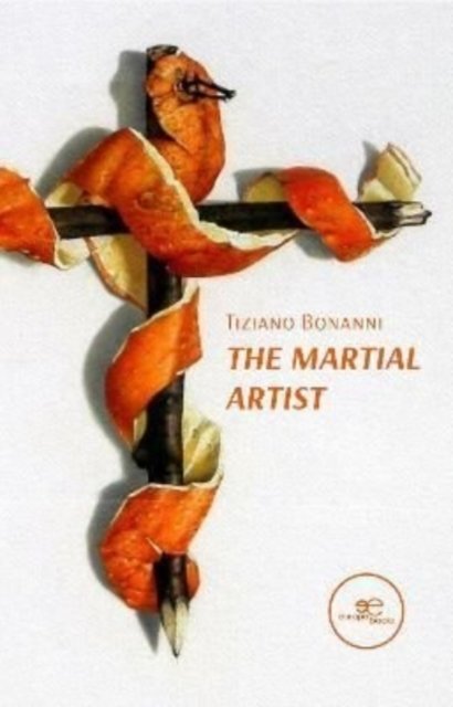 Cover for Tiziano Bonanni · The Martial Artist - Build Universes (Paperback Bog) (2021)