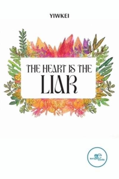 Cover for Yiwkei · The Heart Is The Liar (Bog) (2023)