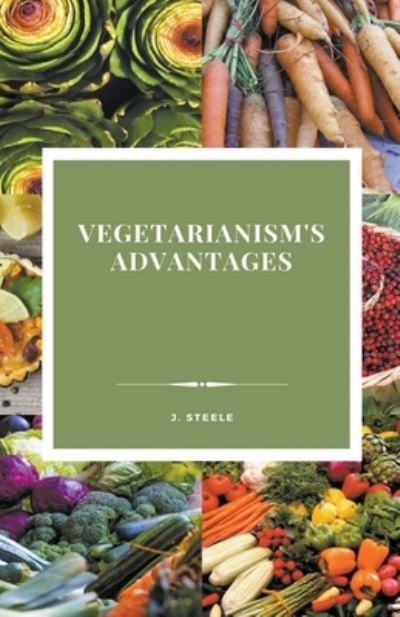 Cover for J Steele · Vegetarianism's Advantages (Paperback Book) (2022)