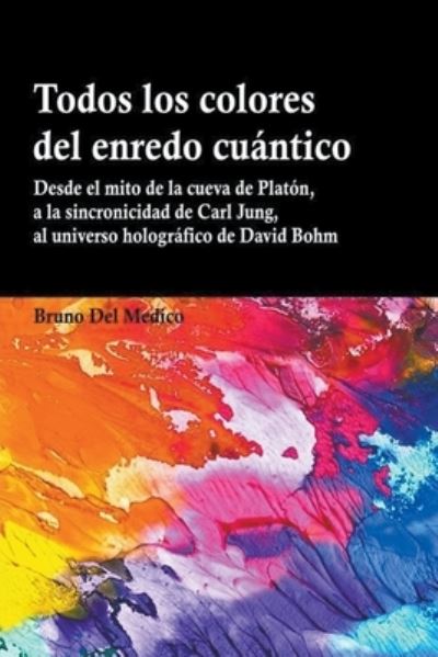 Cover for Bruno del Medico · Todos los colores del enredo cuantico (Paperback Book) (2022)