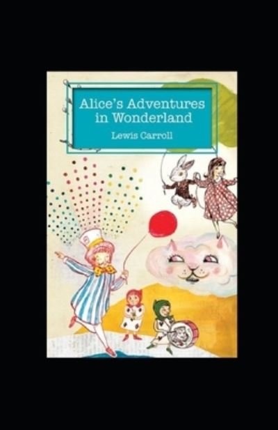 Cover for Lewis Carroll · Alice's Adventures in Wonderland Annotated (Paperback Book) (2021)