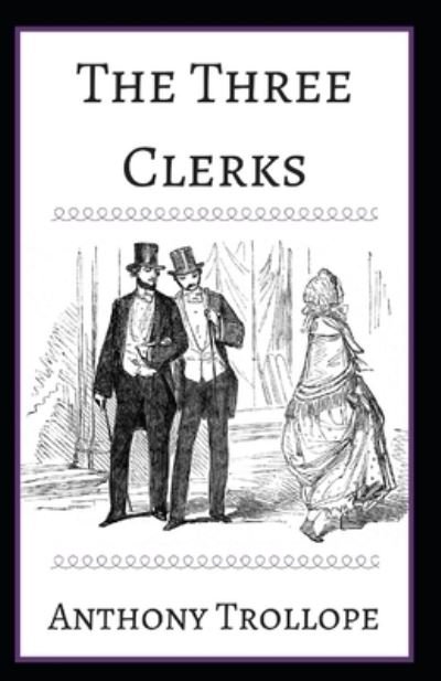 Cover for Anthony Trollope · The Three Clerks Annotated (Paperback Book) (2021)