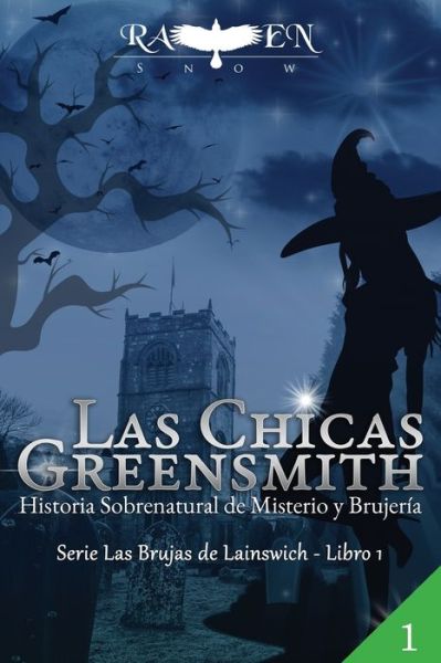 Cover for Raven Snow · Las Chicas Greensmith: Historia Sobrenatural de Misterio y Brujeria (Pocketbok) (2021)