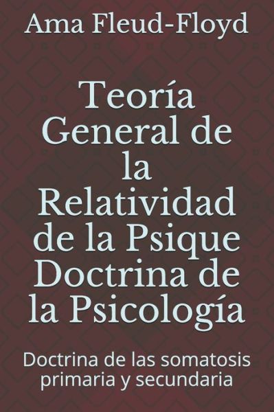 Cover for Ama Fleud-Floyd · Teoria General de la Relatividad de la Psique Doctrina de la Psicologia (Pocketbok) (2020)