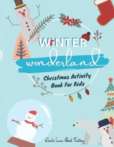 Winter Wonderland Christmas Activity Book For Kids: Children Activity Book Featuring Maze, Connect the Dot, Coloring Pages, Color by Number, Matching Games, Word Search, Word Scramble, Math Games - Book Factory Cecile Lau Book Factory - Böcker - Independently published - 9798585069673 - 22 december 2020