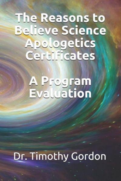 Cover for Timothy Gordon · The Reasons to Believe Science Apologetics Certificates (Taschenbuch) (2021)