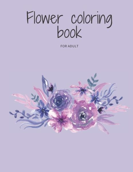 Flower coloring book for adult - Joglo Gifts For You - Książki - Independently Published - 9798639746673 - 23 kwietnia 2020