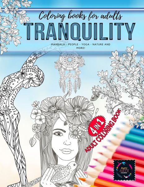 Cover for Happy Arts Coloring · Tranquility coloring books for adults mandala - people - yoga - nature and more! 4 in 1 Coloring book (Paperback Book) (2020)