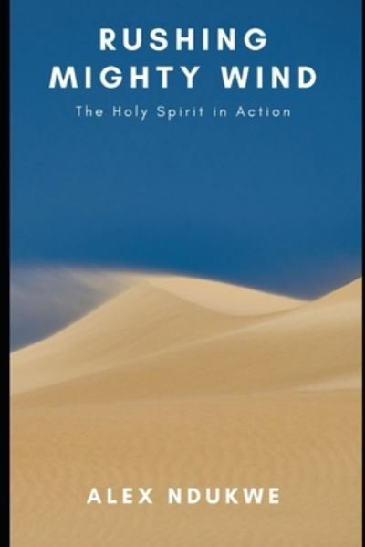 Cover for Alex Ndukwe · Rushing Mighty Wind: Holy spirit in Action (Paperback Book) (2020)