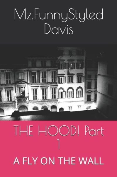 Cover for Mz Funnystyled Davis · THE HOOD! Part 1 (Taschenbuch) (2020)
