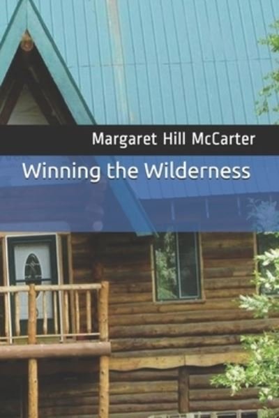 Cover for Margaret Hill McCarter · Winning the Wilderness (Paperback Book) (2021)