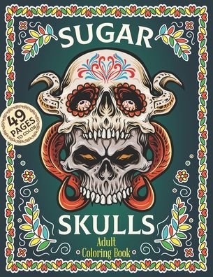 Sugar Skulls Adult Coloring Book - Jh Publications - Bücher - Independently Published - 9798697856673 - 14. Oktober 2020