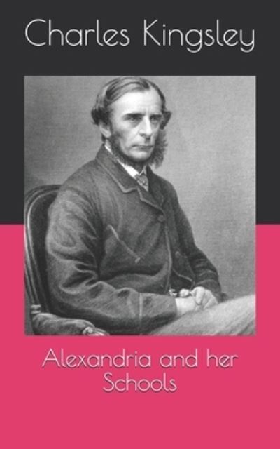 Cover for Charles Kingsley · Alexandria and her Schools (Paperback Book) (2021)