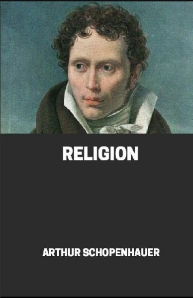 Religion - Arthur Schopenhauer - Książki - Independently Published - 9798724109673 - 18 marca 2021