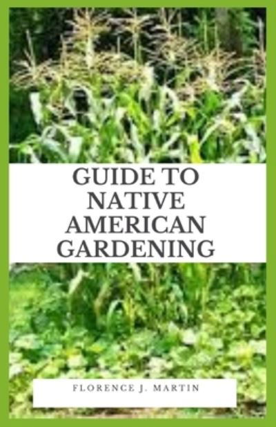 Cover for Florence J Martin · Guide to Native American Gardening (Taschenbuch) (2021)