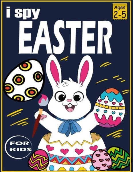 Cover for Kora Bika · I Spy Easter Book for Kids 2-5 (Pocketbok) (2021)
