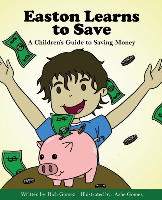 Cover for Rich Gomez · Easton Learns to Save: A Children's Guide to Saving Money (Paperback Book) (2022)