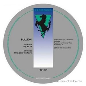 Cover for Bullion · Say Arr Ee / What Does She Know (10&quot;) (2012)