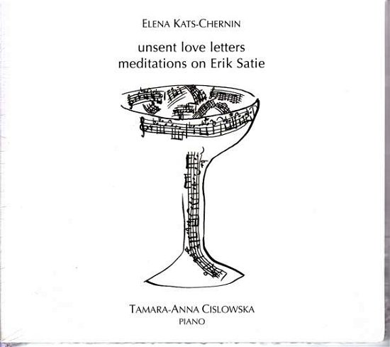 Unsent Love Letters-meditations on Erik Satie - Tamara Anna Cislowska - Musiikki - ABC - 0028948149674 - torstai 2. maaliskuuta 2017