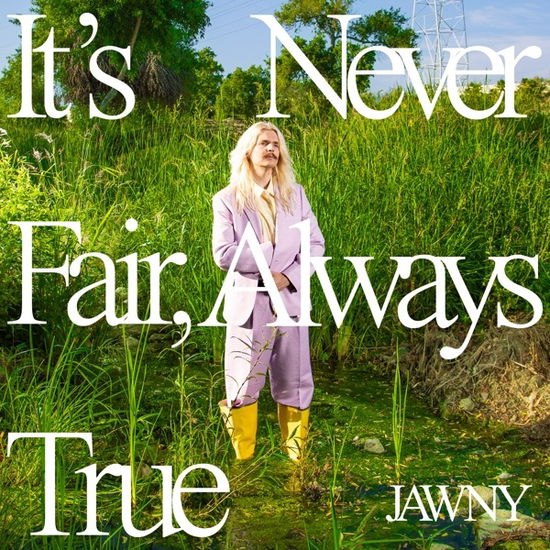 It's Never Fair, Always True - Jawny - Musik - INTERSCOPE - 0602448908674 - 10. marts 2023