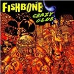 Crazy Glue - Fishbone - Musiikki - COCKROACH / DC JAMS - 0738435634674 - tiistai 12. syyskuuta 2017
