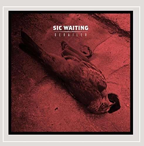 Cover for Sic Waiting · Derailer (CD) (2015)