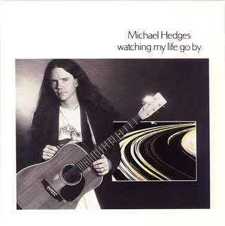 Cover for Michael Hedges · Watching My Life Go by (CD) [Remastered edition] (2008)