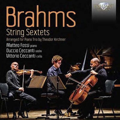 Cover for Matteo Fossi / Duccio Ceccanti / Vittorio Ceccanti · Brahms: String Sextets Arranged For Piano Trio By Theodor Kirchner (CD) (2023)
