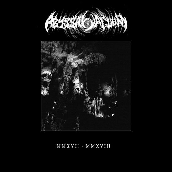 Mmxvii - Mmxviii - Abyssal Vacuum - Musik - CARGO - 5055869595674 - 6. März 2020