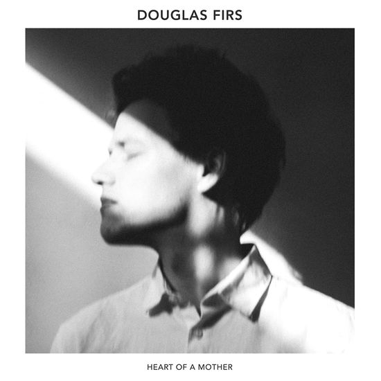 Cover for Douglas Firs · Heart Of A Mother (LP) (2021)