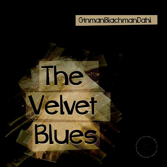 The Velvet Blues - Ginman Blachman Dahl - Musik -  - 5703120111674 - 17. april 2020
