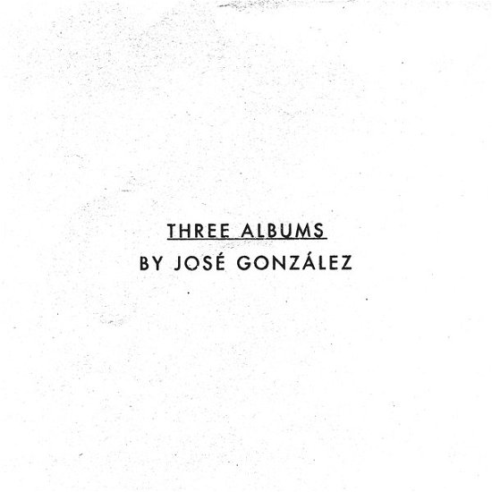 Three Albums by - JosÉ GonzÁlez - Musique - IMPERIAL - 7350012241674 - 14 avril 2015