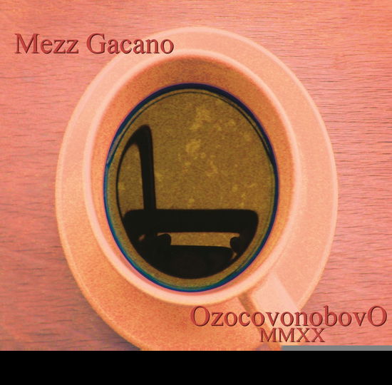 Cover for Mezz Gacano · Ozocovonobovo Mmxx (CD) (2021)