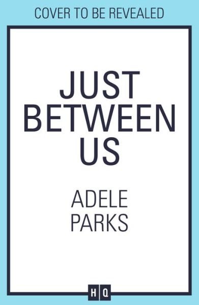 Cover for Adele Parks · Just Between Us (Hardcover bog) (2023)