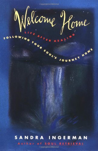 Cover for Sandra Ingerman · Welcome Home: Following Your Soul's Journey Home (Paperback Book) (1994)