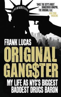 Original Gangster: My Life as NYC's Biggest Baddest Drugs Baron - Frank Lucas - Livres - Ebury Publishing - 9780091928674 - 9 février 2012