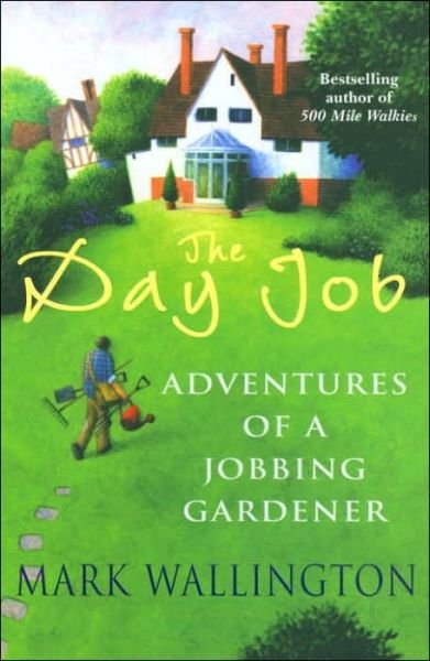 Cover for Mark Wallington · The Day Job: Adventures of a Jobbing Gardener (Paperback Bog) (2006)