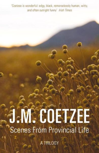 Scenes from Provincial Life - J.M. Coetzee - Books - Vintage Publishing - 9780099555674 - November 1, 2018