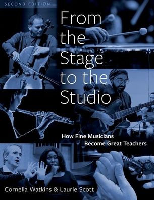 Cover for Watkins, Cornelia (Lecturer, Lecturer, Bienen School of Music, Northwestern University) · From the Stage to the Studio: How Fine Musicians Become Great Teachers (Paperback Book) [2 Revised edition] (2023)