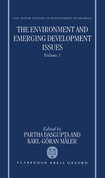 The Environment and Emerging Development Issues: Volume 1 - WIDER Studies in Development Economics - Dasgupta - Books - Oxford University Press - 9780198287674 - March 13, 1997