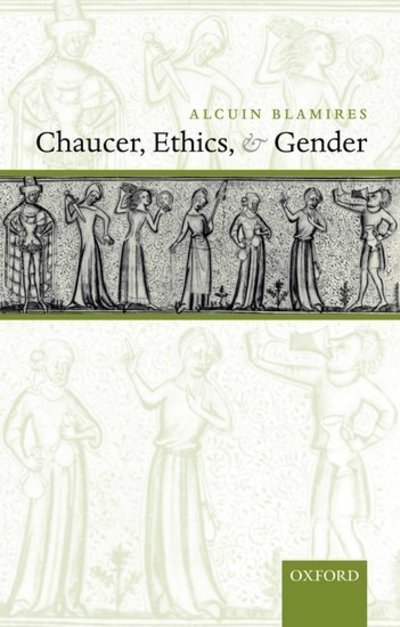 Cover for Blamires, Alcuin (Professor of English, Goldsmiths College, University of London) · Chaucer, Ethics, and Gender (Innbunden bok) (2006)