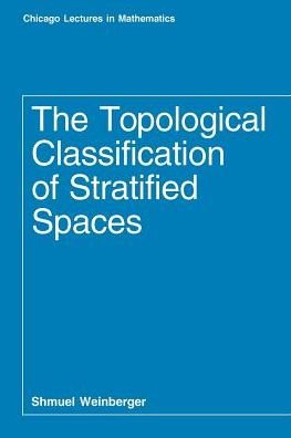 Cover for Shmuel Weinberger · The Topological Classification of Stratified Spaces - Chicago Lectures in Mathematics Series CLM (Taschenbuch) (1995)