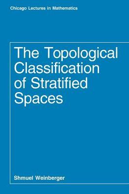 Cover for Shmuel Weinberger · The Topological Classification of Stratified Spaces - Chicago Lectures in Mathematics Series CLM (Paperback Book) (1995)