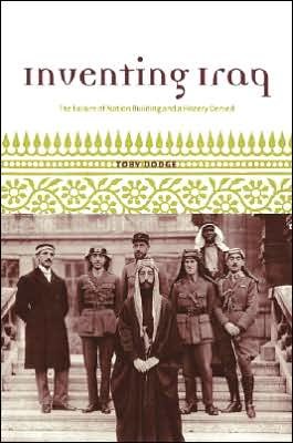 Cover for Toby Dodge · Inventing Iraq: the Failure of Nation Building and a History Denied (Paperback Book) (2005)