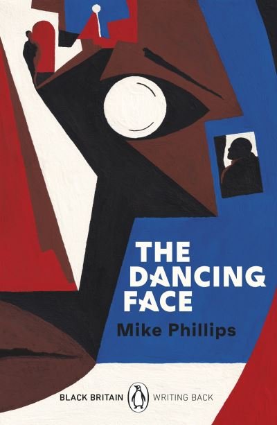 Cover for Mike Phillips · The Dancing Face: A collection of rediscovered works celebrating Black Britain curated by Booker Prize-winner Bernardine Evaristo - Black Britain: Writing Back (Taschenbuch) (2021)