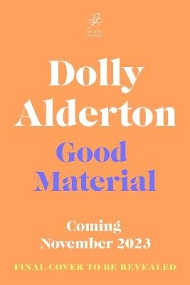 Cover for Dolly Alderton · Good Material: THE INSTANT SUNDAY TIMES BESTSELLER, FROM THE AUTHOR OF EVERYTHING I KNOW ABOUT LOVE (Pocketbok) (2023)