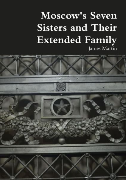 Cover for James Martin · Moscow's Seven Sisters and Their Extended Family (Paperback Book) (2019)
