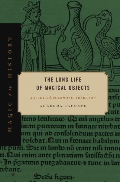 Cover for Iafrate, Allegra ((independent scholar)) · The Long Life of Magical Objects: A Study in the Solomonic Tradition - Magic in History (Taschenbuch) (2021)