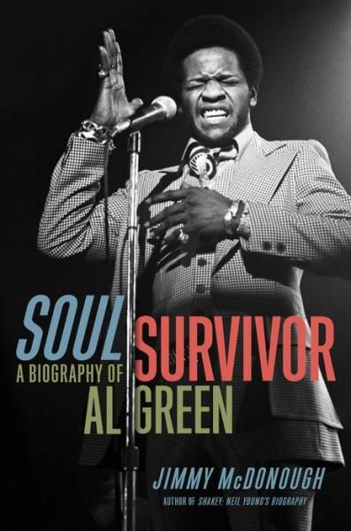 Cover for Al Green · Soul Survivor. A Biography Of Al Green Hardback Book (Bok) (2017)