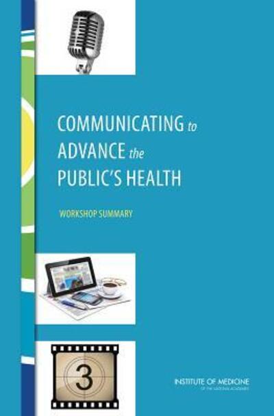 Cover for Institute of Medicine · Communicating to Advance the Public's Health: Workshop Summary (Paperback Book) (2016)